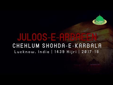 Chehlum Juloos Procession | Lucknow, India | 20 Safar 1439 Hijri | 2017-18