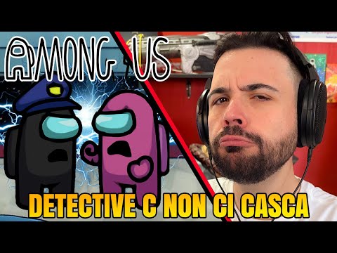 Ciccio Detective C you don't fool him - AMONG US with the K