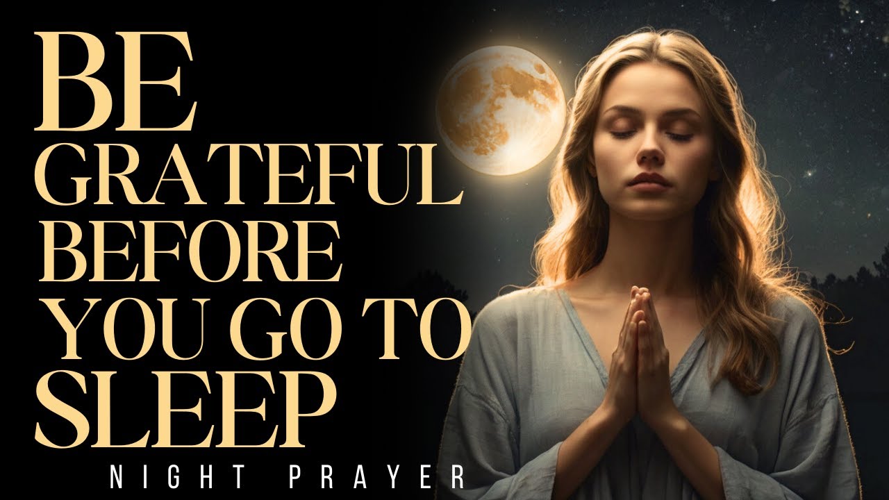 Let Gratitude Be Your Nightly Song to God Every Day | Nightly Prayer and Devotional