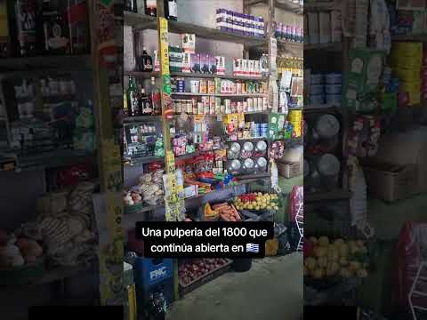 pulperia de 1800 abierta aún en Uruguay.