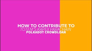 How to... Totem KAPEX Crowdloan Contribution<br/>April 28, 2022 (00:05:13) How to... Totem KAPEX Crowdloan Contribution<br/>April 28, 2022 (00:05:13)