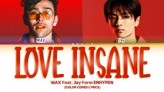 Download lagu MAX - LOVE INSANE (Feat. JAY of ENHYPEN) (Color Coded Lyrics) mp3 Download lagu MAX - LOVE INSANE (Feat. JAY of ENHYPEN) (Color Coded Lyrics) mp3