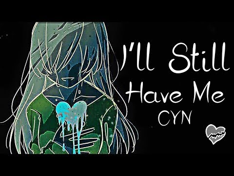 Nightcore → I’ll Still Have Me ♪ (CYN) LYRICS ✔︎