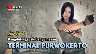 Bije Patik ~ TERMINAL PURWOKERTO # Tetep Tek Enteni Kowe Bali