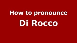 How to pronounce Di Rocco
