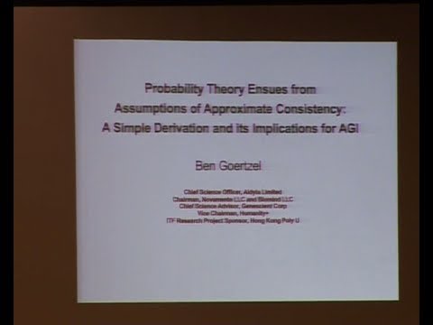 AGI-13 Ben Goertzel - Probability Theory Ensues from Assumptions of Approximate Consistency