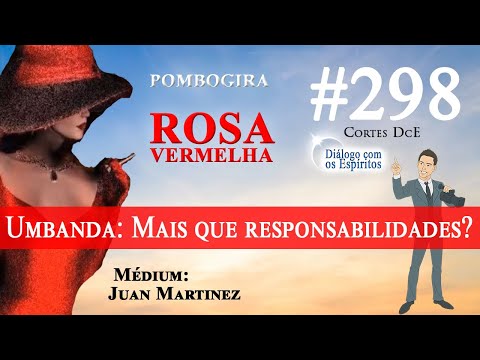Cortes DcE #298 *  Ser umbandista não é só responsabilidades? *  Pombo Gira Rosa Vermelha