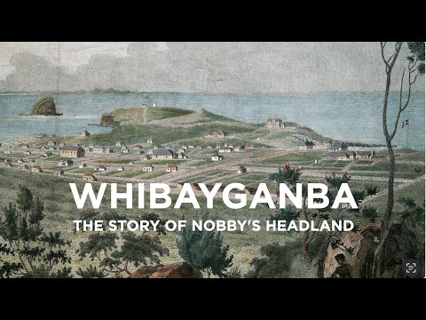 WHIBAYGANBA, The Story of Nobbys Headland