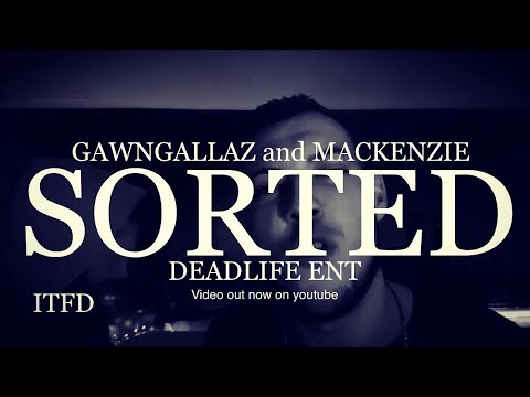 Gawngallaz x MacKenzie - Sorted (Music Video)