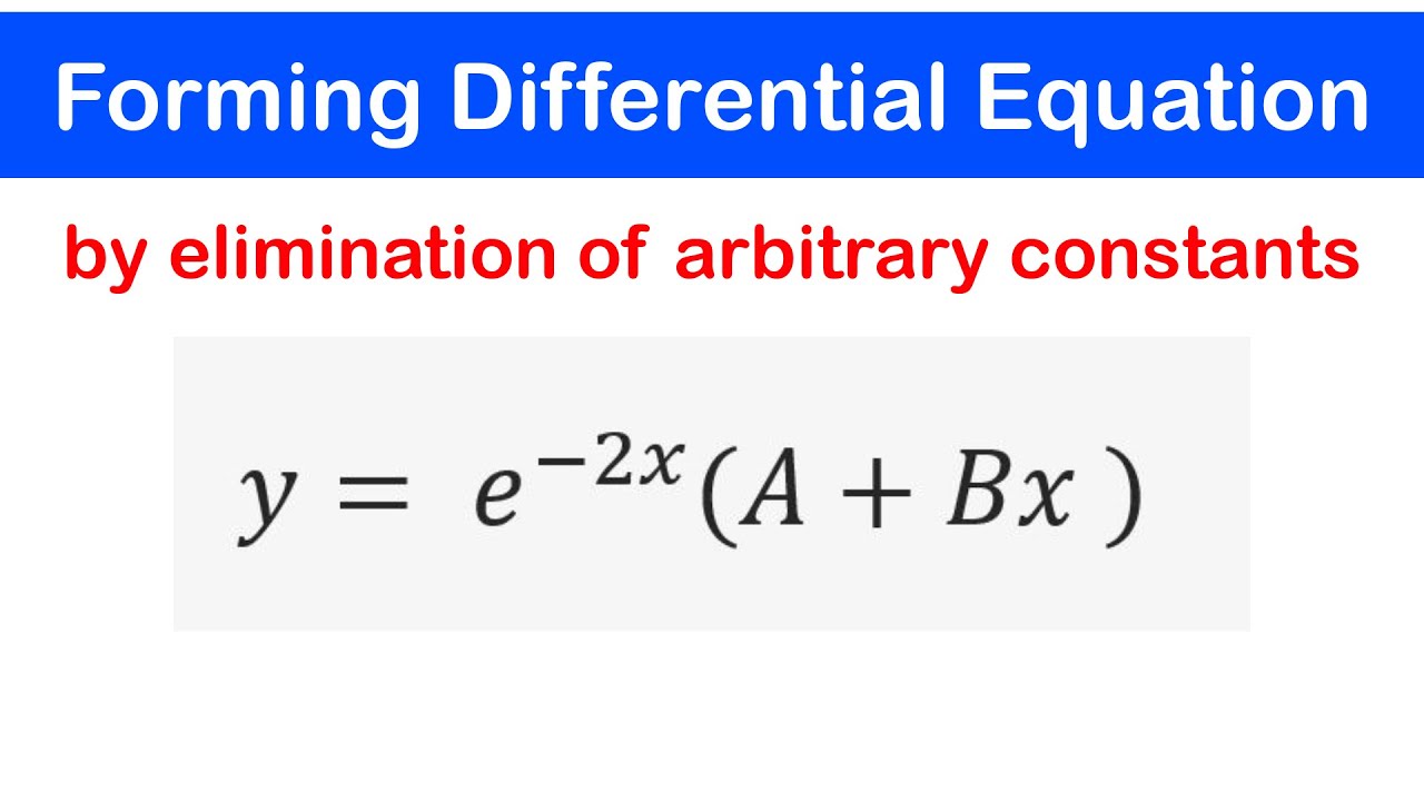 🔵05 - Differential Equation: Form Differentiation Equation by Eliminating Arbitrary Constants