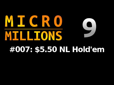 [Micro Millions 9] Event #7: $5.50 NL Hold'em, $20K Gtd