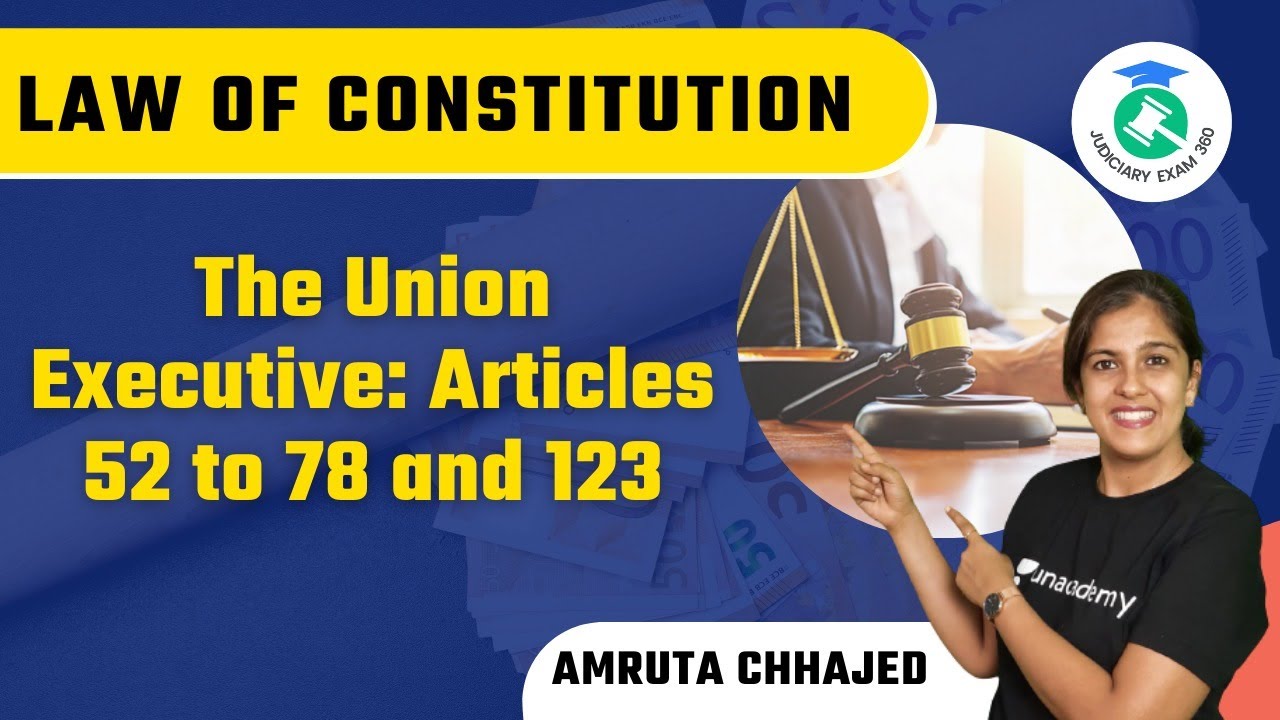 Law Of Constitution | The Union Executive: Articles 52 to 78 and 123 | By Amruta Chhajed