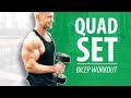 COMPLETE BICEP WORKOUT - The Burning Quad Set