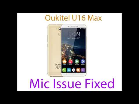 how to fix Oukitel U16 max microphone issue