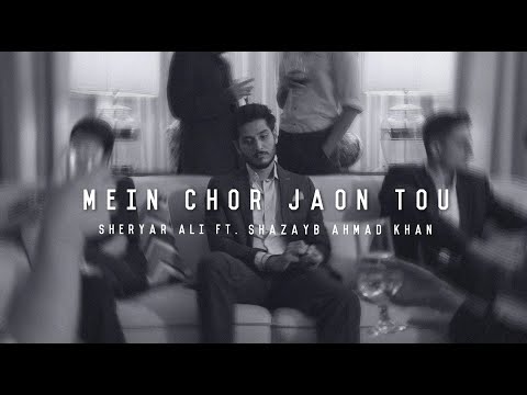 Mein Chor Jaon Tou (Official Music Video) Sheryar Ali ft Shazayb Ahmad Khan