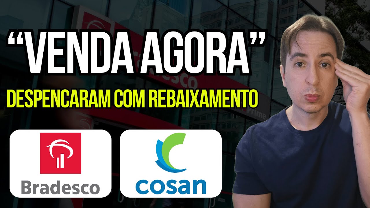 Azedou? Bradesco Bbdc4 e Cosan Csan3 apanham com Rebaixamento e Cortes