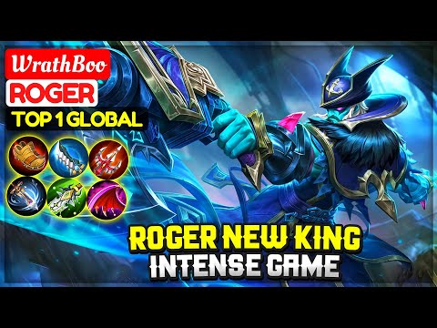 Roger New King Intense Game [ Top 1 Global Roger ] WrathBoo - Mobile Legends