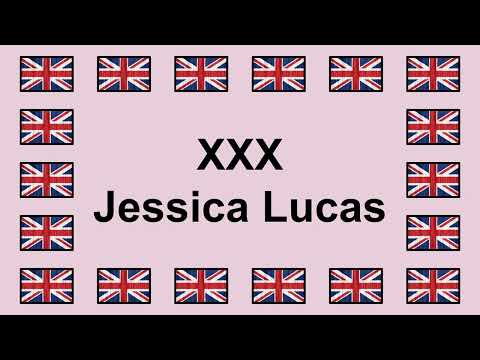 Pronounce XXX JESSICA LUCAS in English 🇬🇧