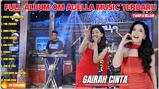 Download lagu GAIRAH CINTA - Cantika Nuswantoro Adella - FULL ALBUM OM ADELLA TERBARU mp3