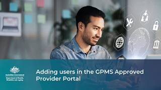 Government Provider Management System – Adding users in the GPMS Approved Provider Portal