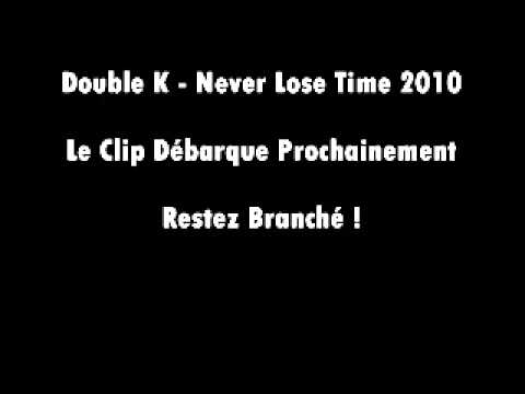 Double K - Never Lose Time 2010 (Avant Clip)