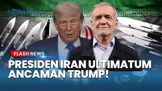 TRUMP DIULTIMATUM! Presiden Iran Tegaskan Pantang Tunduk Meski Diancam dan Ogah Gabung Negosiasi!