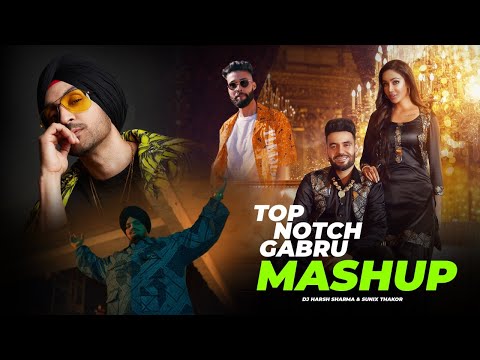 Top Notch Vibes | UK Bhangra Punjabi Mashup Ft.Diljit, Sidhu, Prophec-DJ HARSH SHARMA X SUNIX THAKOR