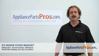 How To: Whirlpool, KitchenAid, Maytag Ice Maker Cover Bracket WP2198641