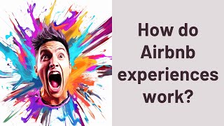 How do Airbnb experiences work?
