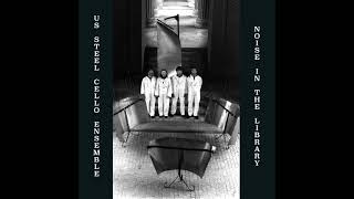 US STEEL CELLO ENSEMBLE - Noise in the Library LP (Full album)