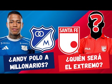 ¿Andy Polo a Millonarios? ¿Quién Será el Extremo de Santa Fe? | #FutbolDC