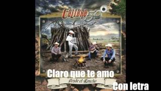 Claro que te amo - Calibre 50 con letra ESTRENO 2016 #DesdeElRancho