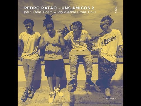 Uns Amigos 2 [Pedro Ratão, Froid, Pedro Qualy e Xamã]  [VIDEOCLIPE OFICIAL] (Prod. Nox)