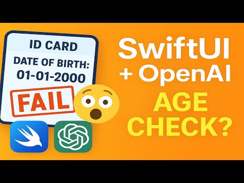 SwiftUI + OpenAI = Age Check Gone Wrong?