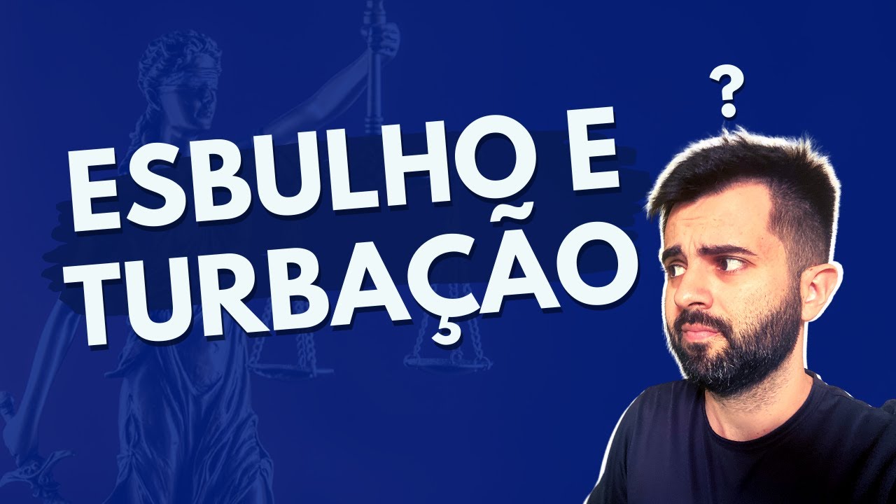Esbulho e Turbação: Entenda o que significa APENAS em 4 minutos