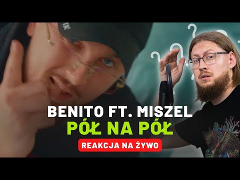 BENITO ft. Miszel "PÓŁ NA PÓŁ" | REAKCJA NA ŻYWO 🔴