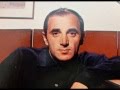 Charles Aznavour Ô TOI LA VIE avec paroles
