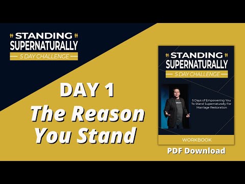Day 1 - "The Reason to Stand" - Standing Supernaturally 5-Day Challenge