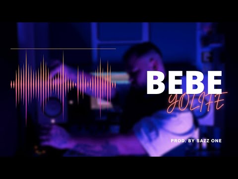 Yolife - Bebe (prod. by Ramoon & Sazz One)