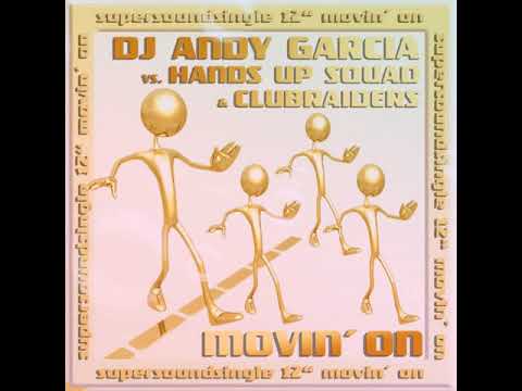 Dj Andy Garcia vs Hands Up Squad vs Clubraiders Movin on (Montana e Graziano piano extended)