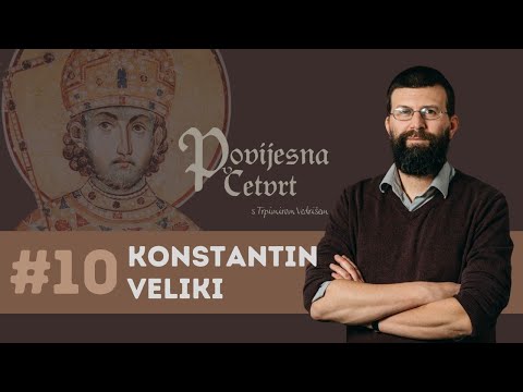 Povijesna četvrt #10: Konstantin Veliki - tvorac kršćanske Europe ili katastrofa za kršćanstvo?