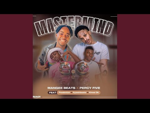 Mastermind 2.0 (feat. Percy Five, POOBiNGTON, AyeehBeatz & KhosiDk)