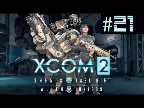 XCOM 2 Shen's Last Gift + Alien Hunters Part 21 (Legend Ironman)