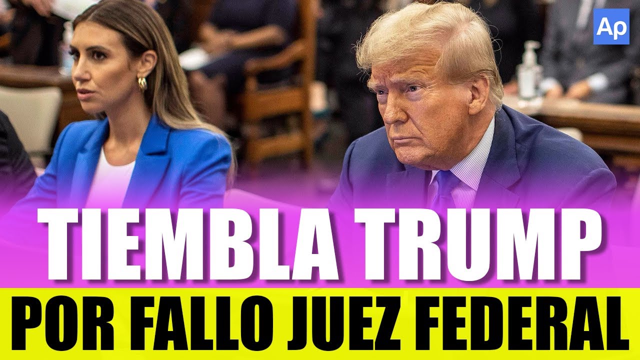 TIEMBLA DONALD TRUMP Por Fallo De Juez Federal En Caso Penal