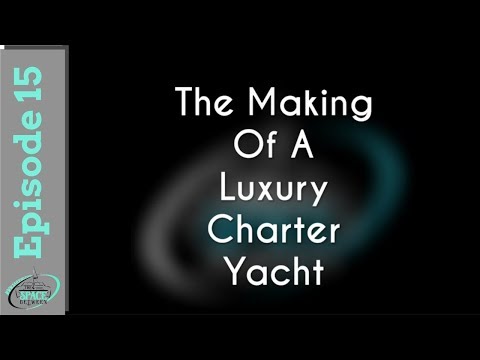 A Luxury Charter Yacht in the Making Ep.15 (Sailing The Space Between)