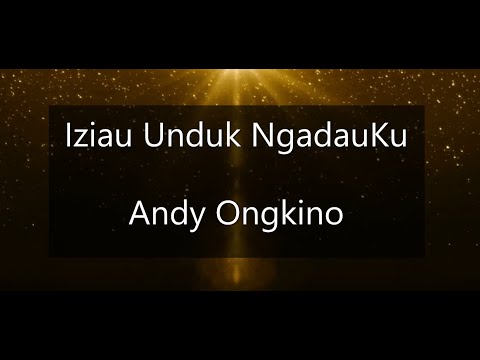 Andy Ongkino | Iziau Unduk Ngadauku lirik