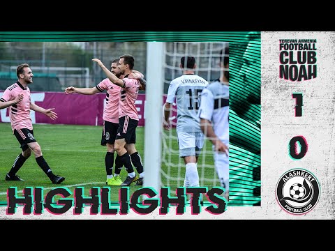 Noah 1-0 Alashkert (VBET APL, Round 21) | Highlights