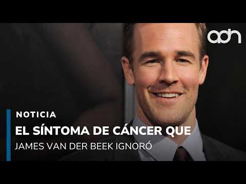 El síntoma de cáncer que el actor James Van Der Beek ignoró