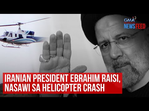Iranian President Ebrahim Raisi dead in helicopter crash GMA Integrated Newsfeed
