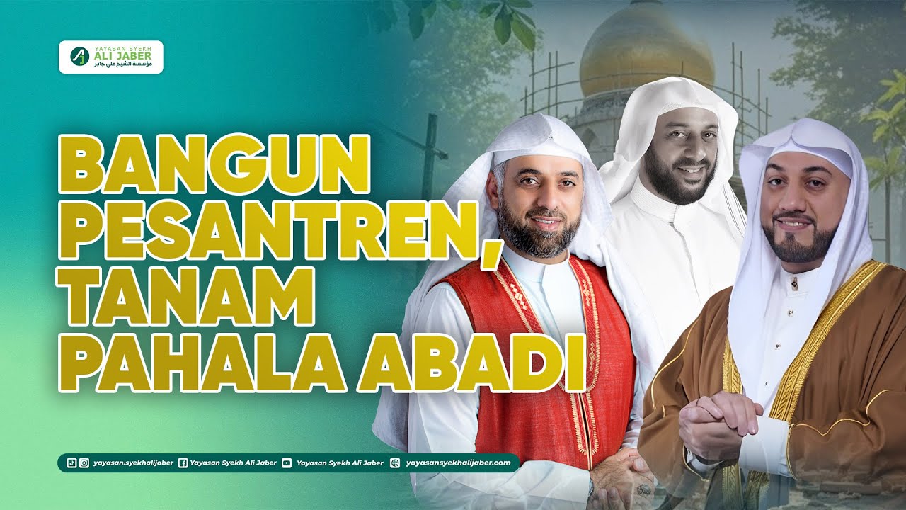 JANGAN BIARKAN MIMPI SYEKH ALI JABER TERHENTI! Bangun Pesantren Ke-2 Bersama Kami